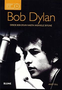 Bob Dylan. Desde Bob Dylan hasta Nashville Skyline | ANDY GILL