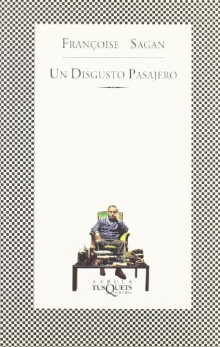 UN DISGUSTO PASAJERO - FABULA TUSQUETS | FRANCOISE SAGAN