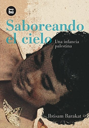 Saboreando el cielo: una infancia palestina | SALIM BARAKAT