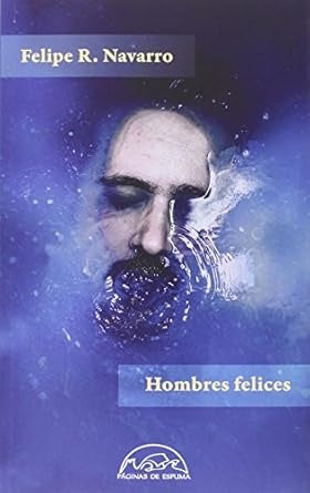 Hombres felices | FELIPE NAVARRO