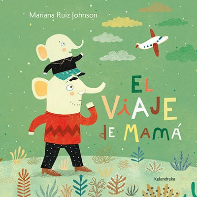 El viaje de mamá | MARIANA RUIZ