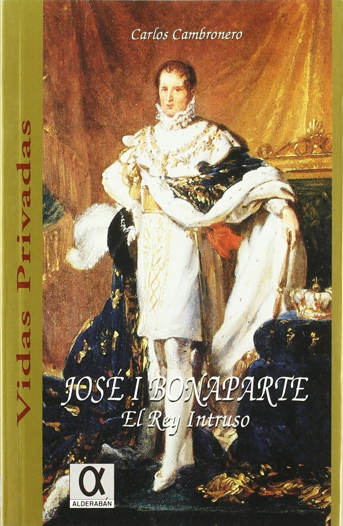 José I. Bonaparte. El Rey intruso | CARLOS CAMBRONERO