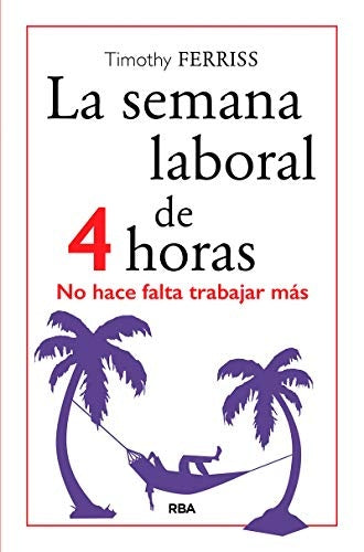 LA SEMANA LABORAL DE 4 HORAS | TIMOTHY FERRISS