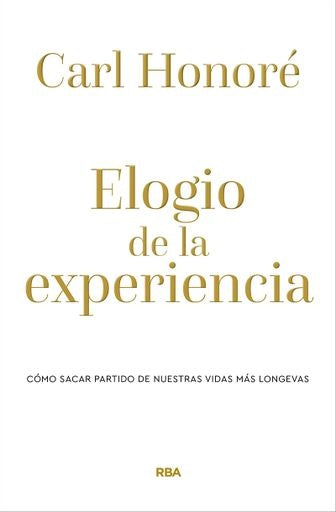 ELOGIO DE LA EXPERIENCIA | CARL HONORE