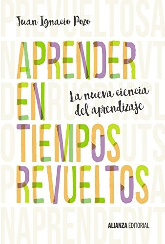 Aprender en tiempos revueltos: la nueva ciencia del aprendizaje | JUAN IGNACIO POZO