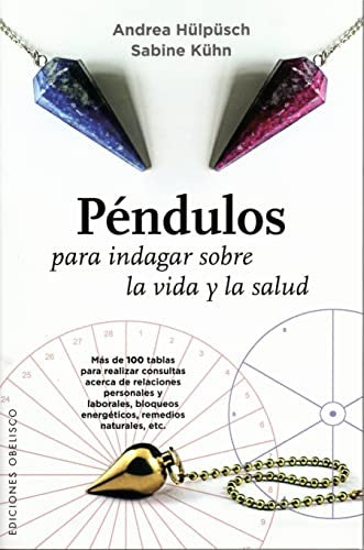 Péndulos para indagar sobre la vida y la salud  | ANDREA HULPUSCH - SABINE KUHN