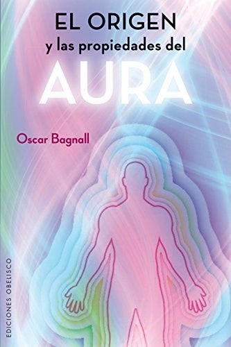 El origen y las propiedades del aura | OSCAR BAGNALL