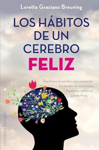 Los hábitos de un cerebro feliz | GRAZIANO BREUNING