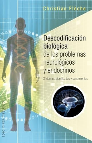 Biodescodificación biológica de los problemas neurológicos y endócrinos | CHRISTIAN FLÈCHE