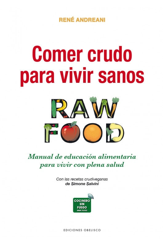 Comer crudo para vivir sanos | René Andreani