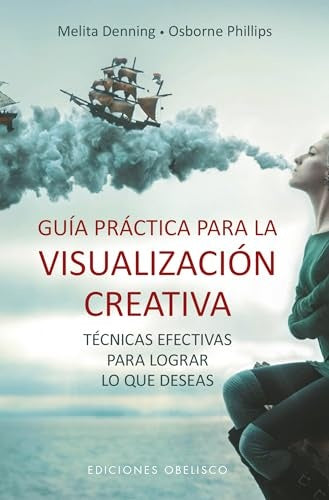 Guía práctica para la visualización creativa | Melita Denning y Osborne Phillips