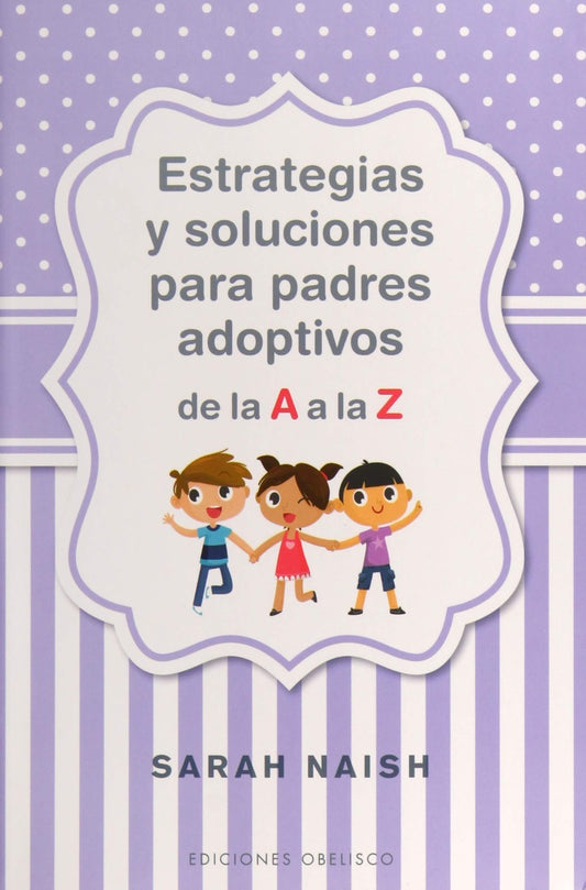 Estrategias y soluciones para padres adoptivos de la A a la Z | SARAH NAISH