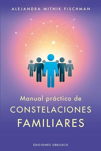 Manual práctico de constelaciones familiares | ALEJANDRA MITNIK