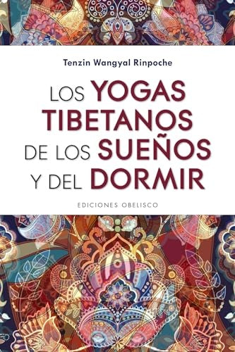 Los yogas tibetanos de los sueños y el dormir | TENZIN WANGYAL RINPOCHE
