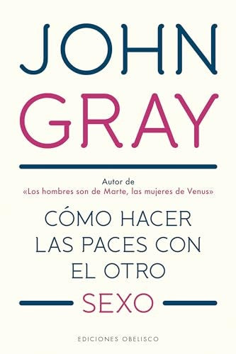 Cómo hacer las paces con el otro sexo
 | JOHN GRAY