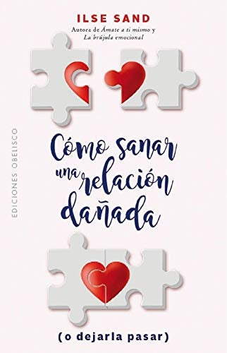 Cómo sanar una relación dañada o dejarla pasar | Ilse Sand