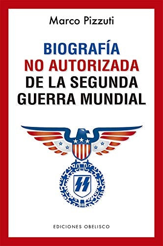 Biografía no autorizada de la segunda guerra mundial | MARCO PIZZUTI