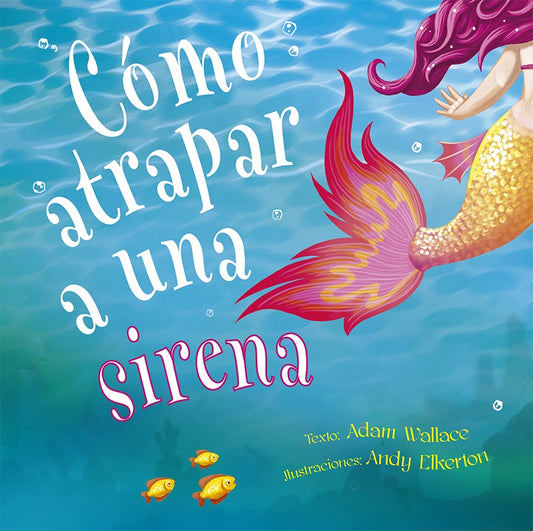 Cómo atrapar a una sirena | Adam Wallace