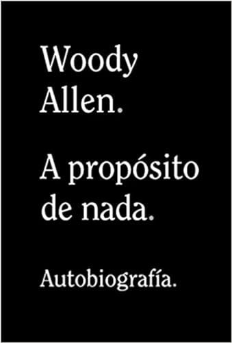 A Propósito de nada | WOODY ALLEN