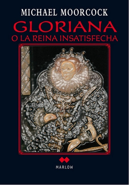 Gloriana o la reina insatisfecha | MICHAEL MOORCOCK