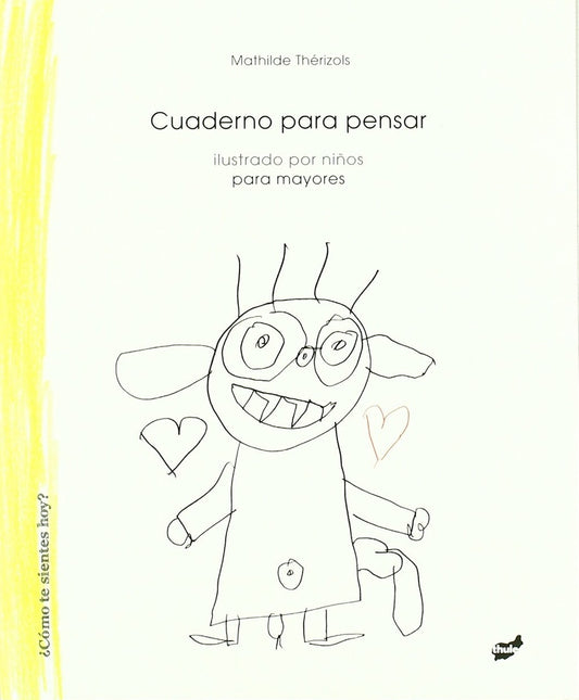 Cuaderno para pensar: ilustrado por niños para adultos | MATHILDE THERIZOLS