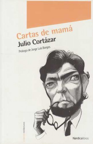 Cartas de mamá | JULIO CORTAZAR ; AURORA BERNARDEZ