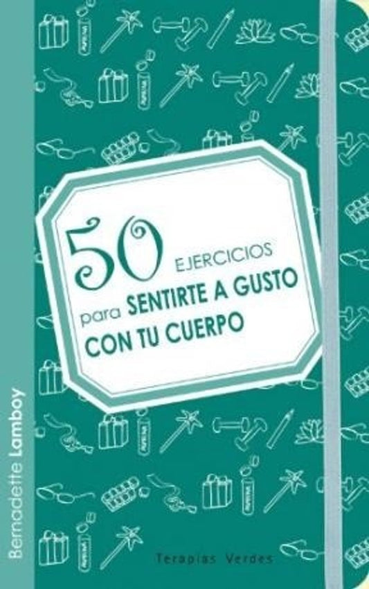 50 ejercicios para sentirte a gusto con tu cuerpo | BERNADETTE LAMBOY