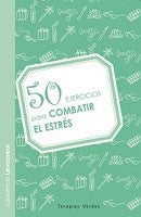 50 ejercicios para combatir el estrés  | LAURENCE LEVASSEUR