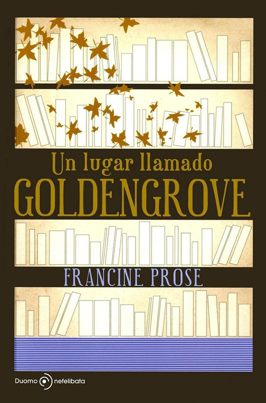 Un lugar llamado Goldengrove | FRANCINE PROSE