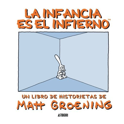 LA INFANCIA ES EL INFIERNO | MATT GROENING