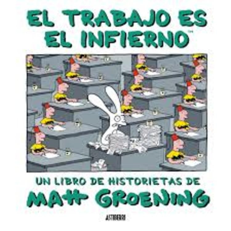 EL TRABAJO ES EL INFIERNO | MATT GROENING