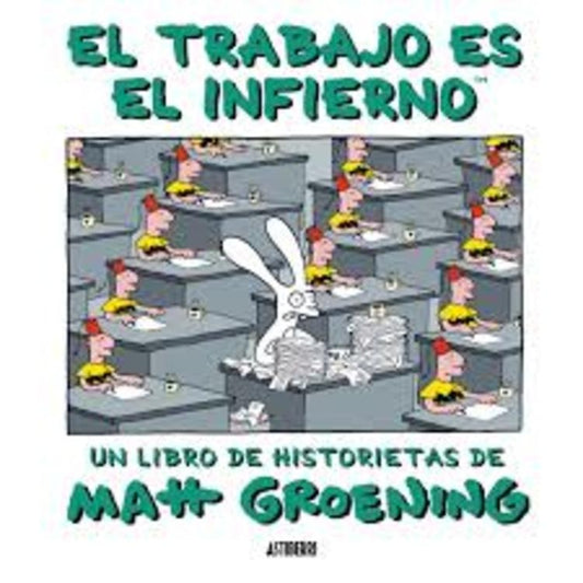 EL TRABAJO ES EL INFIERNO | MATT GROENING