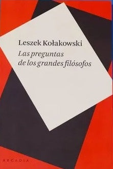Las preguntas de los grandes filósofos | LESZEK KOTAKOWSKI