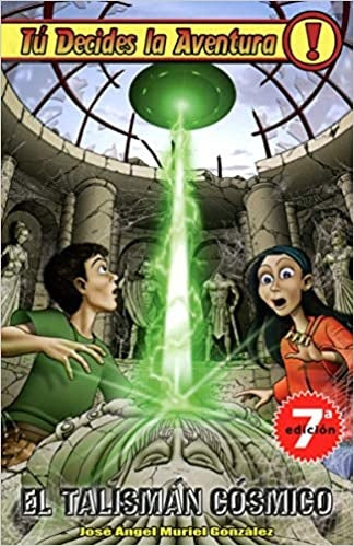 El talismán cósmico. Tú decides la aventura 2 | José Ángel Muriel González