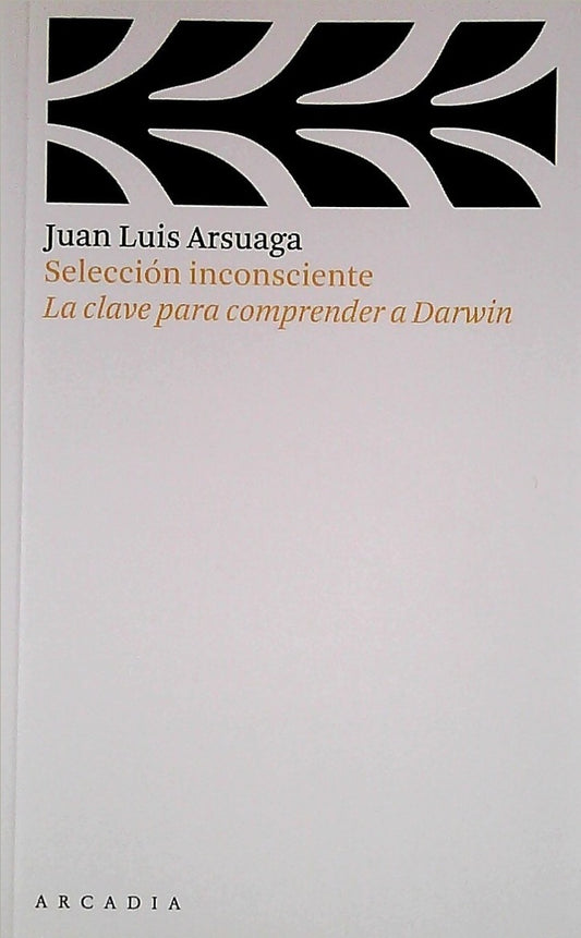 Selección inconsciente. La clave para comprender a Darwin | Juan Luis Arsuaga