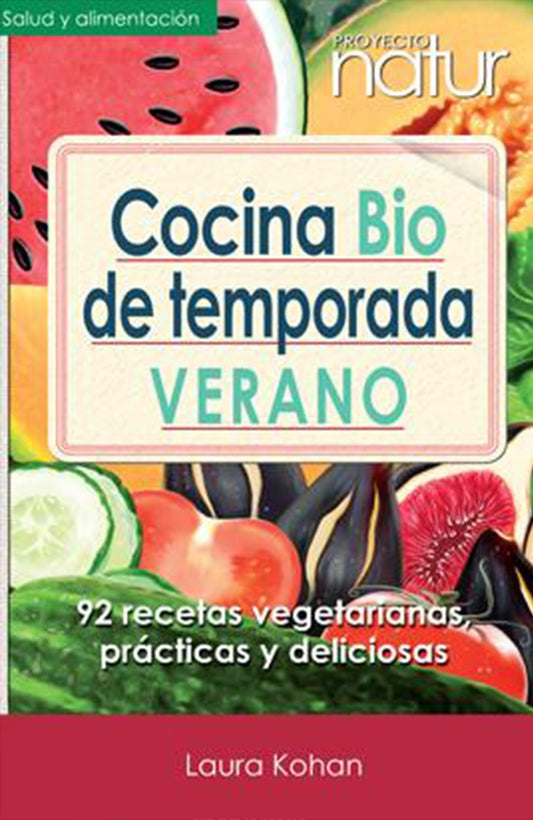Cocina bio de temporada. Verano | LAURA KOHAN