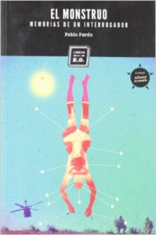 El monstruo. Memorias de un interrogador | Pablo Pardo