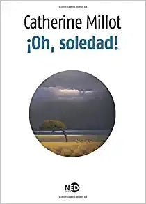 ¡Oh, soledad! | CATHERINE MILLOT