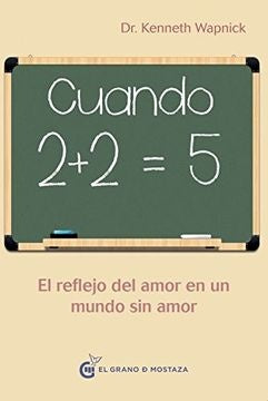Cuando 2 + 2 = 5. El reflejo del amor en un mundo sin amor | Kenneth Wapnick