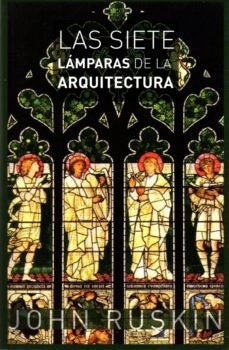 LAS SIETE LAMPARAS DE LA ARQUITECTURA | JOHN RUSKIN