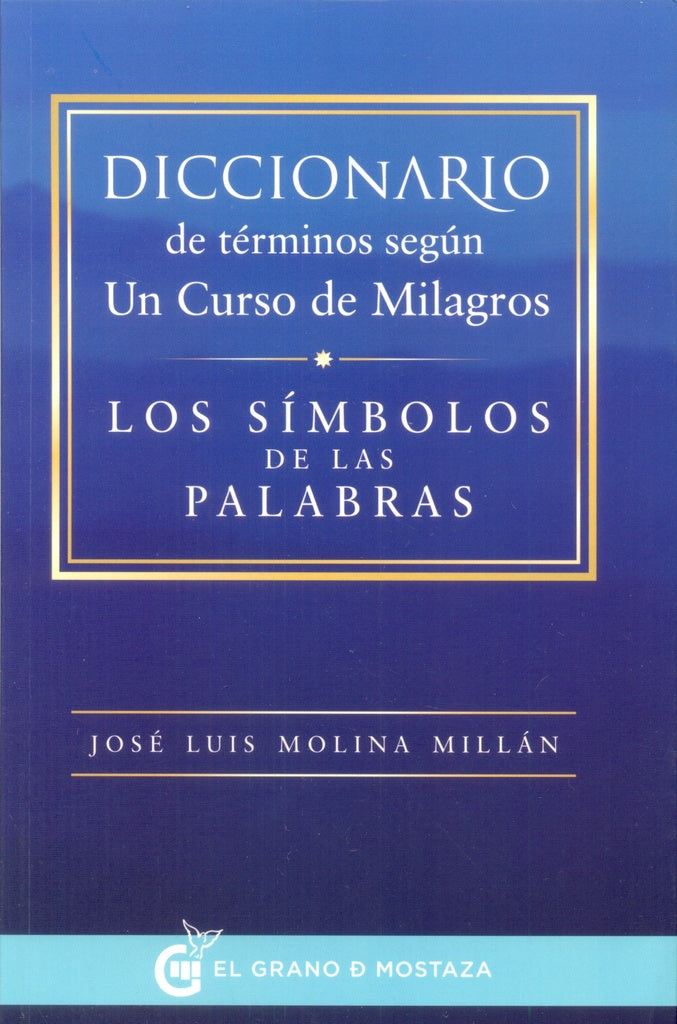 Diccionario de términos según Un Curso de Milagros | JOSE LUIS MOLINA MILLAN