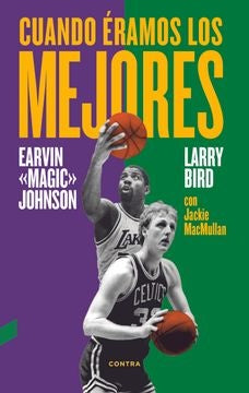 Cuando éramos los mejores  | JOHNSON EARVIN MAGIC/ BIRD LARRY/ MACMULLAN JACKIE