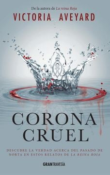 Corona cruel (Relatos precuelas de La Reina Roja) | Victoria Aveyard