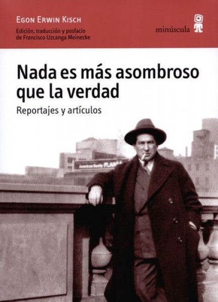 Nada es más asombroso que la verdad | Egon Erwin Kisch