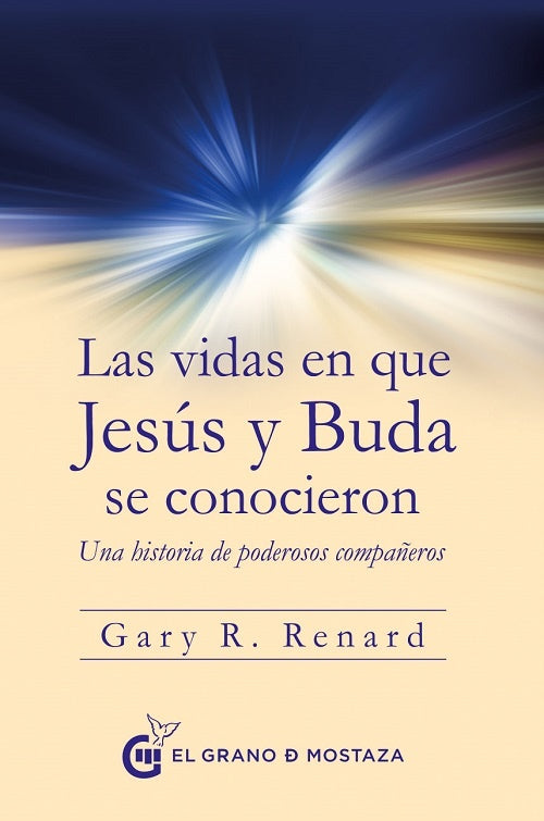 Las vidas en que Jesús y Buda se conocieron | GARY R. RENARD