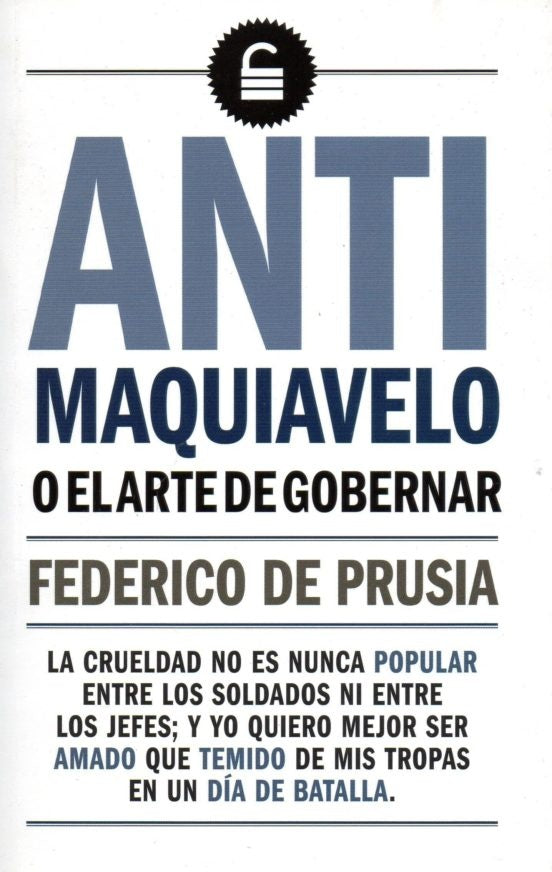Anti Maquiavelo o el arte de gobernar | FEDERICO DE PRUSIA
