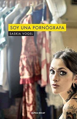 Soy una pornógrafa | Saskia Vogel
