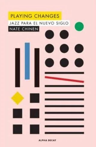 Playing changes. Jazz para el nuevo siglo | NATE CHINEN