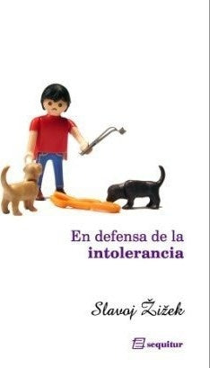 En defensa de la intolerancia | Slavoj Zizek