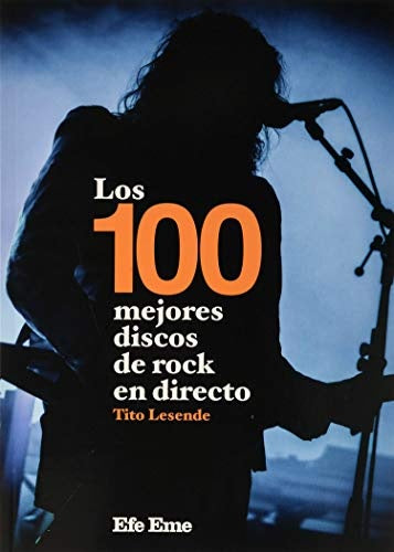 Los 100 mejores discos del rock en directo | Tito Lesende